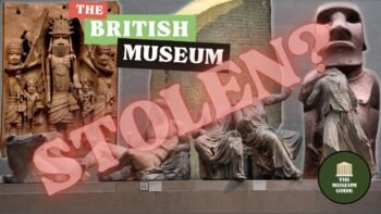 Stolen Goods or Finders Keepers? Controversies at the British Museum